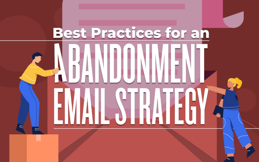 Best Practices for an Abandonment Email Strategy